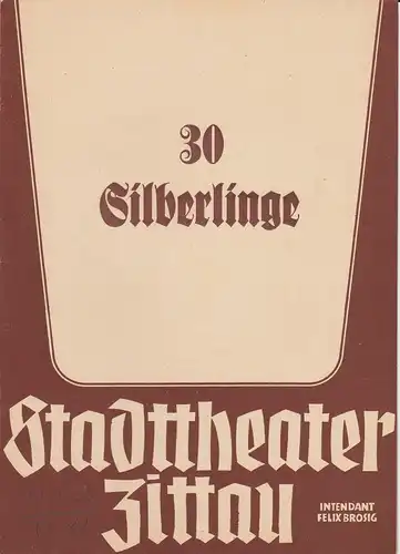 Stadttheater Zittau, Felix Brosig, Hubertus Methe: Programmheft Howard Fast 30 SILBERLINGE. 