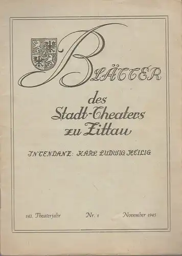 Stadttheater Zittau, Intendanz: Karl Ludwig Heilig, Hans Müller: Blätter des Stadt-Theaters Zittau Nr. 1 November 1945 143. Theaterjahr. 