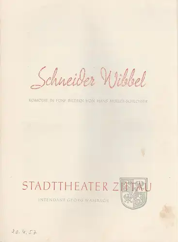 Stadttheater Zittau, Georg Wambach, Hubertus Methe: Programmheft Hans Müller-Schlösser SCHNEIDER WIBBEL Spielzeit 1956 / 57 Heft 13. 