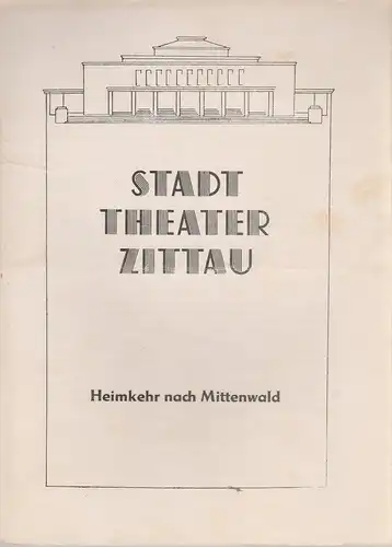 Stadttheater Zittau, Hubertus Methe: Programmheft Ludwig Schmidseder HEIMKEHR NACH MITTENWALD Spielzeit 1952 / 53. 