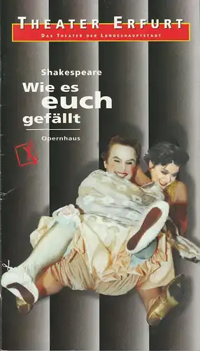 Theater Erfurt, Dietrich Taube, Bettina Ruczynski, Rolf Schneider ( Probenfotos ): Programmheft William Shakespeare WIE ES EUCH GEFÄLLT Premiere 15. Februar 1997 Spielzeit 1996 / 97. 