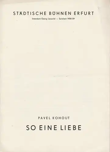 Städtische Bühnen Erfurt, Georg Leopold, Hans Welker: Programmheft Pavel Kohout SO EINE LIEBE Premiere 14. September 1958 Spielzeit 1958 / 59 Heft 3. 