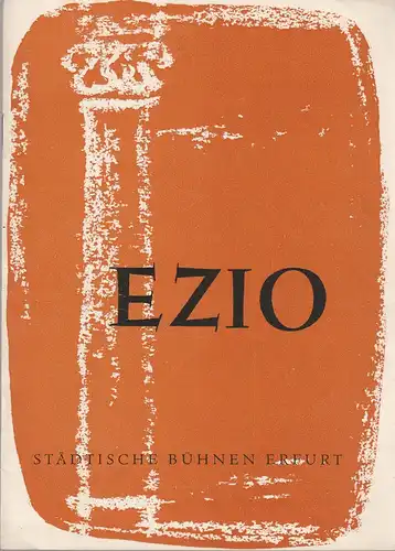 Städtische Bühnen Erfurt, Albrecht Delling, Wolfgang Marggraf, Regina Holland-Cunz ( Illustrationen ): Programmheft Georg Friedrich Händel EZIO Premiere 24. Oktober 1959 Spielzeit 1959 / 60 Heft 6. 