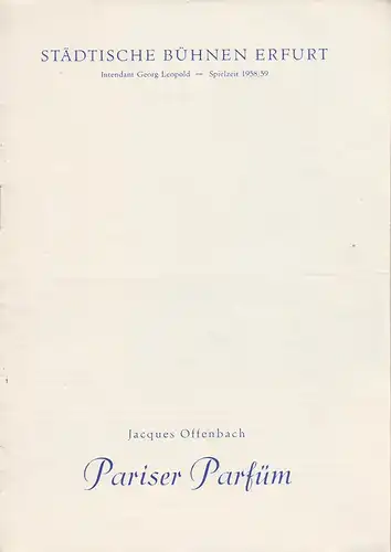 Städtische Bühnen Erfurt, Georg Leopold, Walter Hardtmann: Programmheft Jacques Offenbach PARISER PARFÜM Premiere 21. September 1958 Spielzeit 1958 / 59 Heft 4. 
