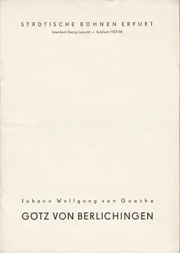 Städtische Bühnen Erfurt, Georg Leopold, Hans Welker: Programmheft Johann Wolfgang von Goethe GÖTZ VON BERLICHINGEN Premiere 24. Mai 1958 Spielzeit 1957 / 58. 