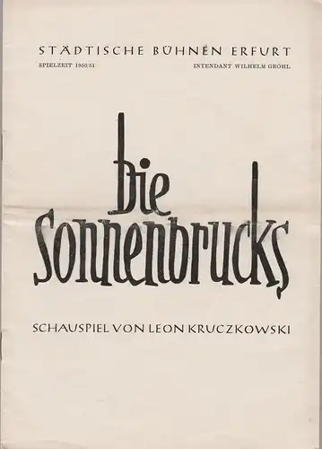 Städtische Bühnen Erfurt, Wilhelm Gröhl: Programmheft Leon Kruczkowski DIE SONNENBRUCKS Spielzeit 1950 / 51. 