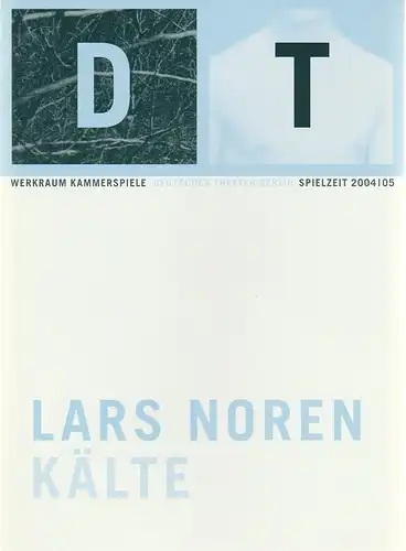 Deutsches Theater Berlin, Bernd Wilms, Oliver Reese, Bernd Stegemann, Iko Frese, Sophia Paeslack: Programmheft Lars Norden KÄLTE Werkraum Kammerspiele Spielzeit 2004 / 05 Heft 6. 