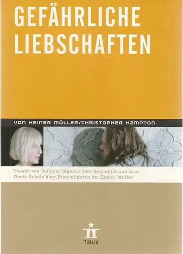 Thalia Theater Hamburg, Ulrich Khuon, u.a., Eva Maria Voigtländer, Christine Ratka, Judith Tillmann, Ulrike Schulze-Renzel, Hansjörg Michel: Programmheft Heiner Müller Christopher Hampton GEFÄHRLICHE LIEBSCHAFTEN Premiere...