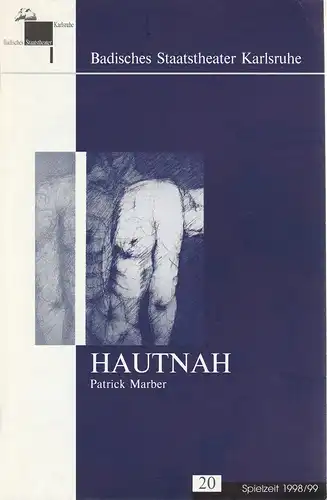 Badisches Staatstheater Karlsruhe, Pavel Fieber, Hans-Peter Schenck, Johannes Wenzel: Programmheft Patrick Marber HAUTNAH Premiere 17.  Juni 1999 Spielzeit 1998 / 99 Heft 20. 