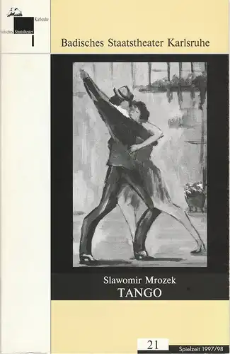 Badisches Staatstheater Karlsruhe, Pavel Fieber, Hans-Peter Schenck, Christian Floeren: Programmheft Slawomir Mrozek TANGO Premiere 18. Juni 1998 Spielzeit 1997 / 98 Heft 20. 