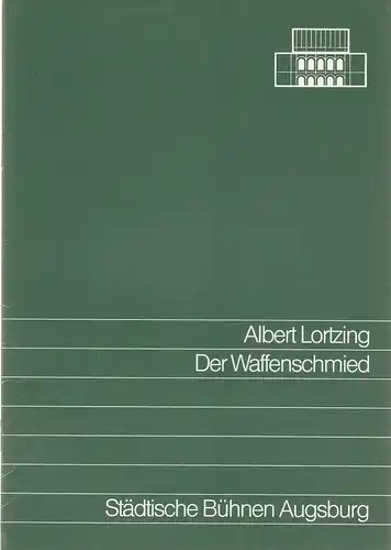 Städtische Bühnen Augsburg, Helge Thoma, Helmar von Hanstein, Lothar Beyrich: Programmheft Albert Lortzing DER WAFFENSCHMIED Premiere 24. April 1988 Spielzeit 1987 / 88 Heft 15. 