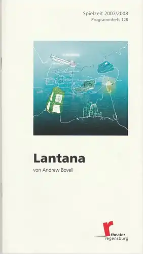 Theater Regensburg, Ernö Weil, Henrik Huyskens, Friederike Bernau, Joachim Tiffert: Programmheft Andrew Bovell LANTANA Premiere 30. November 2007 Theater am Haidtplatz Spielzeit 2007 / 08 Heft 128. 