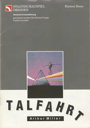 Staatsschauspiel Dresden, Dieter Görne, Heike Müller-Merten, Wolfgang Hennig, Martina Andrä, Kerstin Theurich: Programmheft Arthur Miller TALFAHRT Premiere 10. Dezember 1992. 