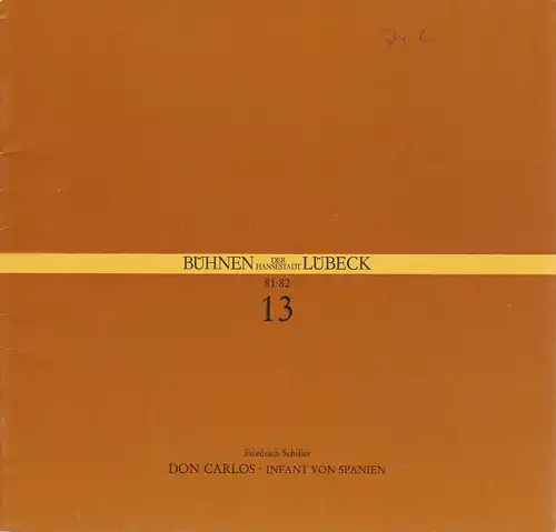 Bühnen der Hansestadt Lübeck, Hans Thoenies, Hartwig Kaus: Programmheft Friedrich Schiller DON CARLOS INFANT VON SPANIEN Premiere 20. Februar 1982 Spielzeit 1981 / 82 Heft 13. 