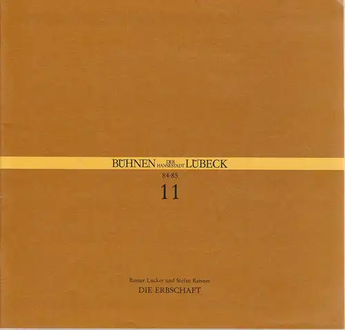 Bühnen der Hansestadt Lübeck, Hans Thoenies, Walter Hollender: Programmheft Reiner Lücker / Stefan Reisner DIE ERBSCHAFT Premiere 27. Januar 1985 Kammerspiele Spielzeit 1984 / 85 Heft 11. 