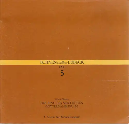 Bühnen der Hansestadt Lübeck, Hans Thoenies, Christine Mitlehner: Programmheft Richard Wagner GÖTTERDÄMERUNG Premiere 10. Oktober 1982 Großes Haus Spielzeit 1982 / 83 Heft 5. 