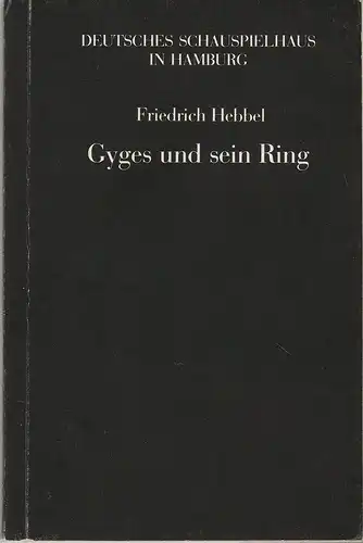 Deutsches Schauspielhaus Hamburg, Niels-Peter Rudolph, Urs Troller, Gudrun Partyka: Programmheft Friedrich Hebbel GYGES UND SEIN RING Premiere 27. November 1982 Operettenhaus Spielzeit 1982 / 83 Heft 4. 