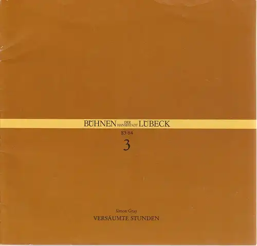 Bühnen Lübeck, Hans Thoenies, Ulrich Fischer: Programmheft Simon Gray VERSÄUMTE STUNDEN Premiere 17. September 1983 Kammerspiele Spielzeit 1983 / 84 Heft 3. 