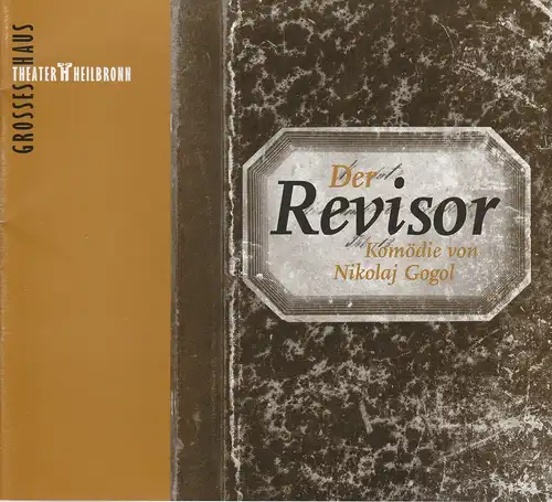 Theater Heilbronn, Klaus Wagner, Jürgen Frahm, Nicola Leyer-Stadelmann: Programmheft Nikolaj Gogol DER REVISOR Premiere 7. Juni 2002 Großes Haus Spielzeit 2002 / 2003 Heft 1. 