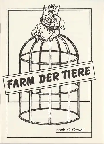 Bühnen der Stadt Zwickau, Jens Peter Dierichs, Bettina Schmidt, Gabriele Arnold: Programmheft Georg Orwell DIE FARM DER TIERE Premiere 20. April 1990 Schauspiel im Puppentheater ( SCHIP ). 