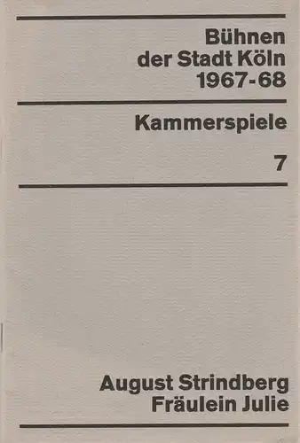 Bühnen der Stadt Köln, Egon Kochanowski, Wilhelm Steffens, Hannes Jähn: Programmheft August Strindberg FRÄULEIN JULIE  Kammerspiele Spielzeit 1967 / 68  Heft 7. 