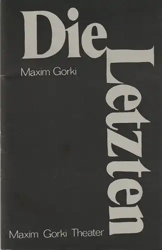 Maxim Gorki Theater, Albert Hetterle, Manfred Möckel, Werner Knispel, Annemarie Röst: Programmheft Maxim Gorki DIE LETZTEN Premiere 10. Oktober 1975 Spielzeit 1975 / 76. 
