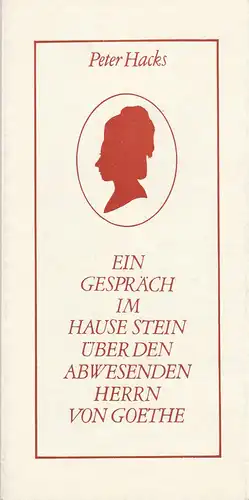 Theater Stralsund, Dieter Unruh, Ursula Heidenreich: Programmheft Peter Hacks EIN GESPRÄCH IM HAUSE STEIN ÜBER DEN ABWESENDEN HERN VON GOETHE Premiere 6. Januar 1978 Spielzeit 1977 / 78. 