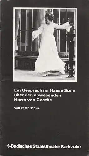 Badisches Staatstheater Karlsruhe, Günter Könemann, Willi Händler, Uwe Pierstorff: Programmheft Peter Hacks EIN GESPRÄCH IM HAUSE STEIN ÜBER DEN ABWESENDEN HERN VON GOETHE Premiere 17. Januar 1980 Spielzeit 1979 / 80 Heft 4. 