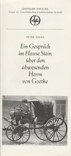 Leipziger Theater, Karl Kayser, Christoph Hamm, Walter Bankel, Corfried Baasch: Programmheft Peter Hacks EIN GESPRÄCH IM HAUSE STEIN ÜBER DEN ABWESENDEN HERRN VON GOETHE Premiere 21. August 1977 Gohliser Schlösschen Weisser Saal des Zoo. 