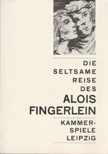 Städtische Theater Leipzig, Karl Kayser, Hans Michael Richter, Christoph Hamm, Isolde Hönig: Programmheft Rainer Kerndl DIE SELTSAME REISE DES ALOIS FINGERLEIN Premiere 30. Januar 1968  Kammerspiele Spielzeit 1967 / 68 Heft 13. 