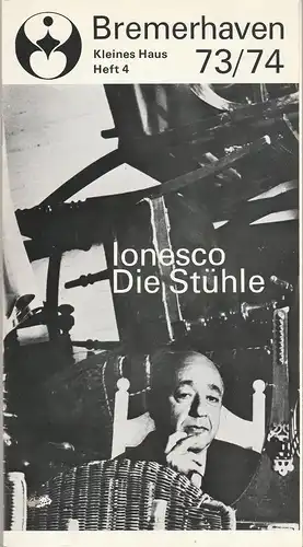 Stadttheater Bremerhaven, Jürgen-Dieter Waidelich, Helmar v. Hanstein, Henri Hohenemser: Programmheft Eugene Ionesco DIE STÜHLE Premiere 16. September 1973 Kleines Haus Spielzeit 1973 / 74 Heft 4. 