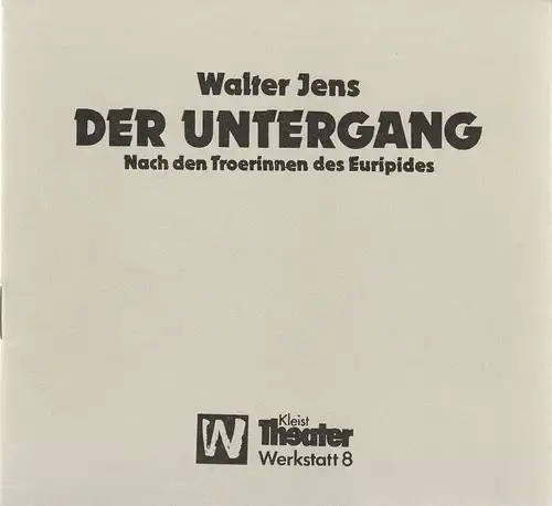 Kleist-Theater Frankfurt ( Oder ), Jürgen Fricke, Julia Michelis, Gundula Martin, Andreas Wallat, Bernd Sinterhauf: Programmheft Walter Jens DER UNTERGANG Werkstatt 8 Spieljahr 1987 Heft 1. 