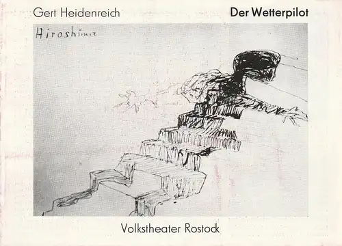 Volkstheater Rostock, Hanns Anselm Perten, Sigrid Hoelzke, Wolfgang Holz: Programmheft Gert Heidenreich DER WETTERPILOT Premiere 23. Oktober 1985 Kleines Haus 91. Spielzeit 1985 / 86. 