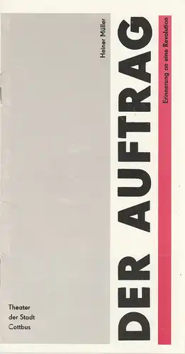 Theater der Stadt Cottbus, Johannes Steurich, Jutta Maria Winkler, Bernhard Rohwedder, Rudolf Sittner: Programmheft Heiner Müller DER AUFTRAG Premiere 5. Mai 1989 Spielzeit 1988 / 89 Heft 9. 