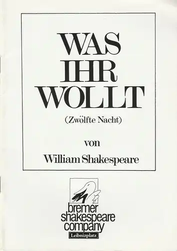 bremer shakespeare company, Theater am Leibnizplatz, Gabriele Blum, Robert Goldberg: Programmheft William Shakespeare WAS IHR WOLLT Premiere 6. Januar 1987. 