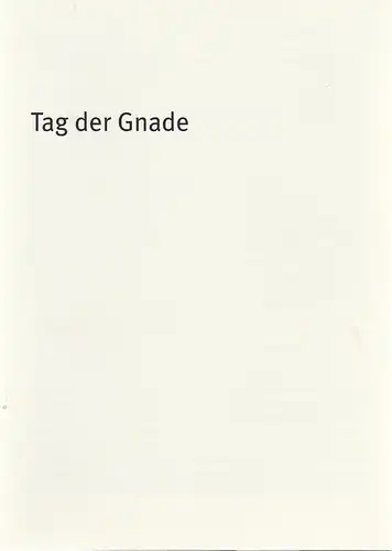 Bayerisches Staatsschauspiel, Dieter Dorn, Holger von Berg, Holger Weimar, Thomas Dashuber: Programmheft Neil LaBute TAG DER GNADE Premiere 11. Oktober 2003 Theater im Haus der Kunst Spielzeit 2003 / 04 Heft 37. 