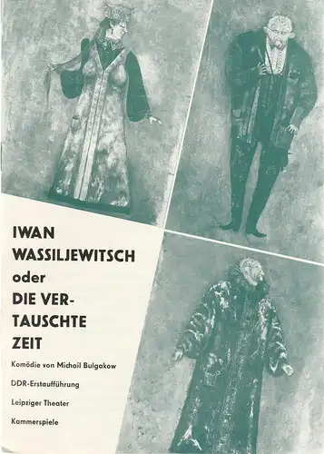 Leipziger Theater, Karl Kayser, Christoph Hamm, Hanne Röpke, Volker Wendt: Programmheft Michail Bulgakow IWAN WASSILJEWITSCH Premiere 15. November 1972 Kammerspiele Spielzeit 1972 / 73 Heft 6. 