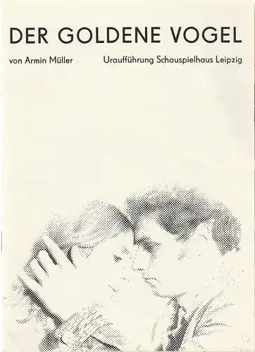 Theater Leipzig, Karl Kayser, Christoph Hamm, Hanne Röpke, Volker Wendt, Helga Wallmüller: Programmheft Uraufführung Armin Müller DER GOLDENE VOGEL Premiere 7. März 1975 Schauspielhaus Spielzeit 1974 / 75 Heft 17. 