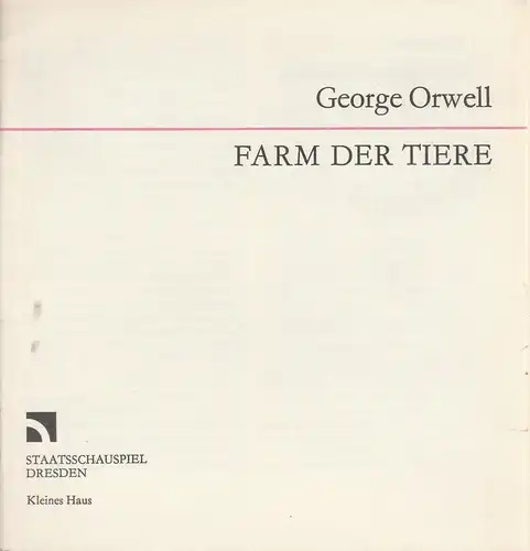 Staatsschauspiel Dresden, Gerhard Wolfram, Heike Müller-Merten, Ursula Müller, Erika Palme: Programmheft George Orwell FARM DER TIERE Premiere 15. Juni 1990 Kleines Haus. 