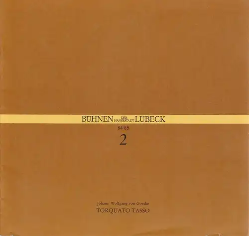 Bühnen der Hansestadt Lübeck, Hans Thoenies, Walter Hollender,  Petra Schaper: Programmheft Johann Wolfgang von Goethe TORQUATO TASSO Premiere 8. September 1984 Kammerspiele Spielzeit 1984 / 85 Heft 2. 