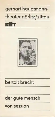 Gerhart-Hauptmann-Theater Görlitz / Zittau, Roman Silberstein, Wolfgang Wessig, Hansjörg Masch, Detlef Pilz: Programmheft Bertolt Brecht DER GUTE MENSCH VON SEZUAN Premiere 2. April 1982 Spielzeit 1981 / 82. 