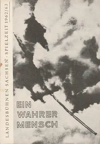 Landesbühnen Sachsen, Rudi Kostka, Urte Härtwig, Eberhard Söhnel, Ilse Naumann: Programmheft Sergej Prokofjew EIN WAHRER MENSCH Premiere 27. März 1963 Spielzeit 1962 / 63 Heft 4. 