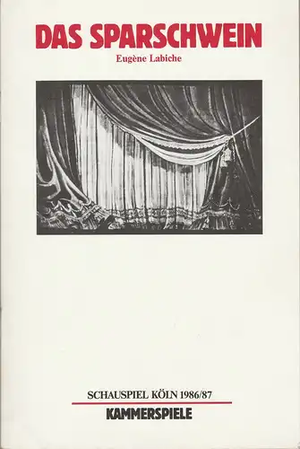 Schauspiel Köln, Klaus Pierwoß, Alexander von Maravic, Albert Tisal: Programmheft Eugene Labiche DAS SPARSCHWEIN Premiere 28. Mai 1987 Kammerspiele Spielzeit 1986 / 87. 