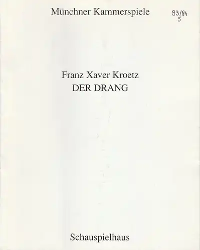 Münchner Kammerspiele, Dieter Dorn, Helmut Hanko, Michael Wachsmann, Hermann Malzer, Wolfgang Zimmermann: Programmheft Uraufführung Franz Xaver Kroetz DER DRANG Premiere 21. Mai 1994 Schauspielhaus Spielzeit 1993 / 94 Heft 5. 