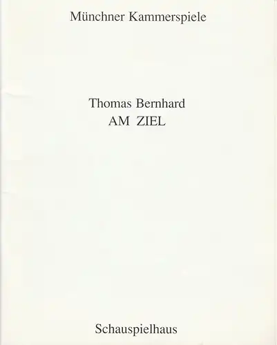 Münchner Kammerspiele, Dieter Dorn, Hermann Malzer, Wolfgang Zimmermann: Programmheft  Thomas Bernhard AM ZIEL Premiere 23. Oktober 1993 Schauspielhaus Spielzeit 1993 / 94 Heft 1. 