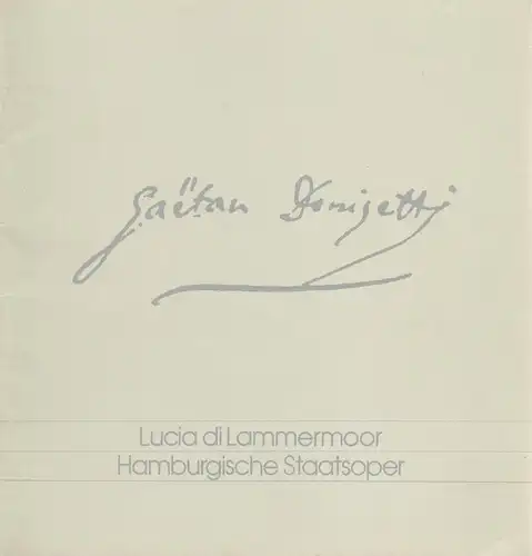Hamburgische Staatsoper, Chistoph von Dohnanyi, Peter Dannenberg, Ingeborg Bernerth: Programmheft Gaetano Donizetti LUCIA DI LAMMERMOOR 1. Oktober 1977. 