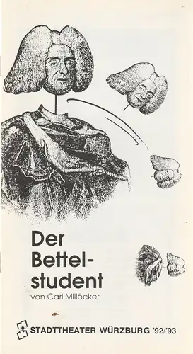 Stadttheater Würzburg, Tebbe Harms Kleen, Benedikt Holtbernd: Programmheft Carl Millöcker DER BETTELSTUDENT Premiere 14. Februar 1993 Spielzeit 1992 / 93. 