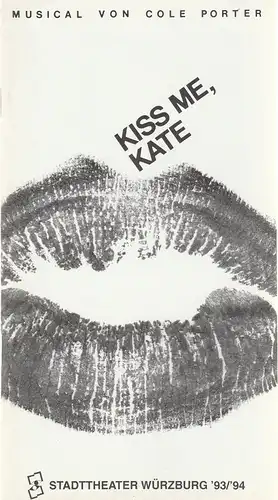 Stadttheater Würzburg, Tebbe Harms Kleen, Benedikt Holtbernd: Programmheft Cole Porter KISS ME KATE Premiere 16. Juli 1993 Spielzeit 1993 / 94. 