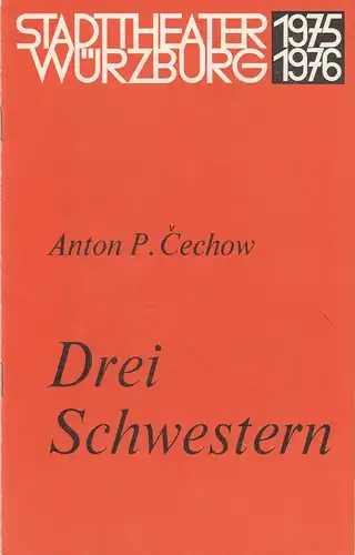Stadttheater Würzburg, Joachim von Groeling, Michael Schindlbeck: Programmheft Anton Cechov DREI SCHWESTERN Spielzeit 1975 / 76 Heft 15 ( Tschechow ). 