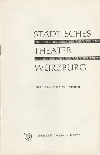 Städtisches Theater Würzburg, Hans Scherer, Wolfgang Heymann, Heinz Possberg, H.-H- Bartsch ( Fotos ): Programmheft Georges Bizet DER WUNDERDOKTOR / Franz von Suppe DIE SCHÖNE GALATHEE 31. Dezember 1963 Spielzeit 1963 / 64 Heft 5. 